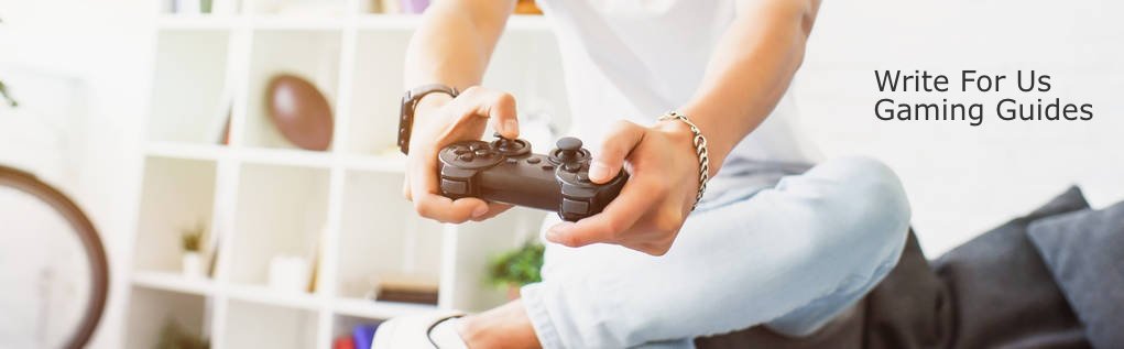 Write for us gaming Guides