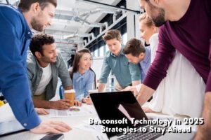 Beaconsoft Technology in 2025: Strategies to Stay Ahead